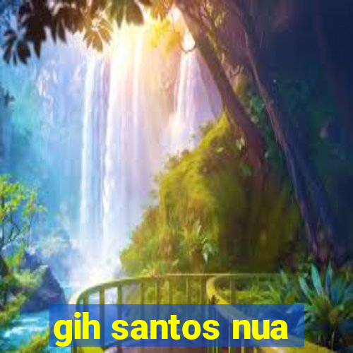 gih santos nua